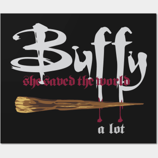 Buffy saved the world... a lot Posters and Art
